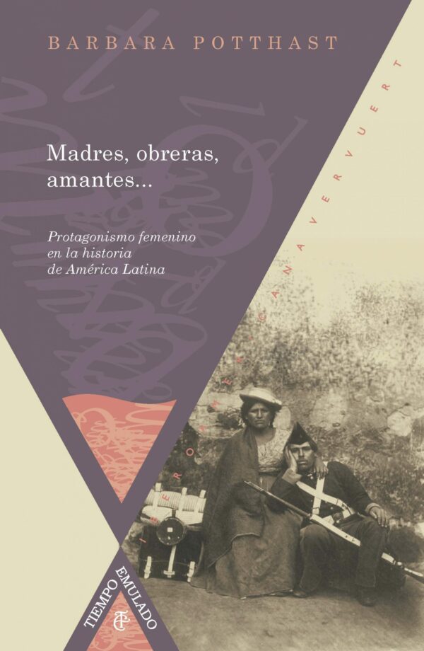 Madres, Obreras, Amantes... Protagonismo Femenino En La Historia De América Latina