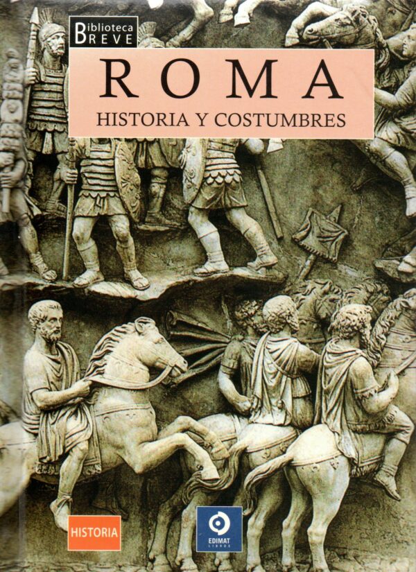 Biblioteca breve: Roma historia y costumbres