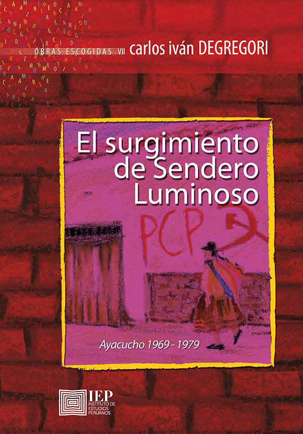 El surgimiento de Sendero Luminoso. Ayacucho 1969- 1979. Obras escogidas VII