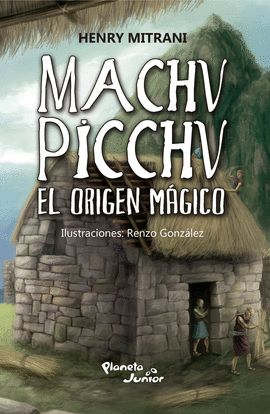 Machu Picchu. El origen mágico.