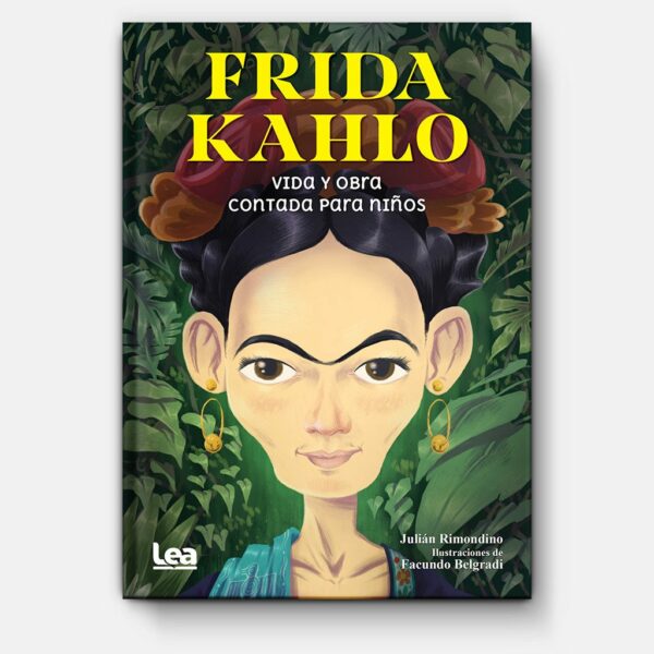 Frida Kahlo. Vida y obra contada para niños