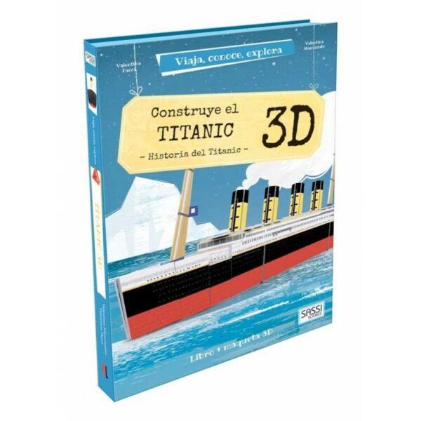 CONSTRUYE EL TITÁNIC - 3D. VIAJA, CONOCE, EXPLORA. CON MAQUETA EDIC. ILUSTRADA